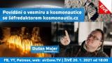 ŽIVĚ: Povídání o vesmíru a kosmonautice, Dušan Majer, kosmonautix.cz
