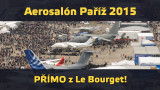 Aerosalon Paříž 2015 – aktuální zprávy přímo z Le Bourget! PO 15. 6. 2015 9:00 (úvodní informace)