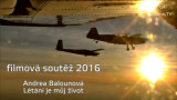 Filmová soutěž 2016: A. Balounová, Létání je můj život