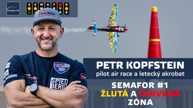 SEMAFOR #1: Petr Kopfstein, akrobatický pilot – žlutá a červená zóna